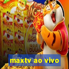 maxtv ao vivo